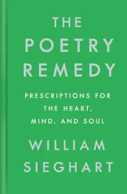 Le remède de la poésie : Prescriptions pour le cœur, l'esprit et l'âme - The Poetry Remedy: Prescriptions for the Heart, Mind, and Soul