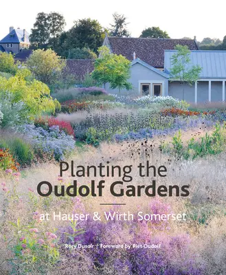 Les jardins Oudolf à Durslade Farm : Plantes et plantations - The Oudolf Gardens at Durslade Farm: Plants and Planting
