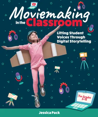 La réalisation de films en classe : Faire entendre la voix des élèves grâce à la narration numérique - Moviemaking in the Classroom: Lifting Student Voices Through Digital Storytelling