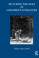 L'image du loup dans la littérature enfantine (Mitts-Smith Debra (University of Illinois-Urbana Champaign USA)) - Picturing the Wolf in Children's Literature (Mitts-Smith Debra (University of Illinois-Urbana Champaign USA))