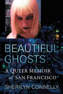 Beautiful Ghosts : Une mémoire queer de San Francisco - Beautiful Ghosts: A Queer Memoir of San Francisco