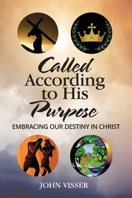 Appelés selon son dessein : embrasser notre destinée en Christ - Called According to His Purpose: Embracing Our Destiny in Christ