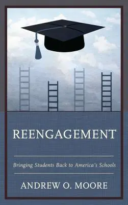 Le réengagement : Ramener les élèves dans les écoles américaines - Reengagement: Bringing Students Back to America's Schools