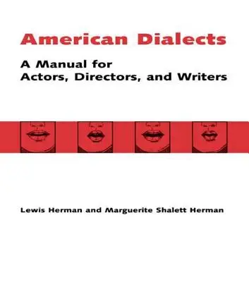 Dialectes américains : Un manuel pour les acteurs, les metteurs en scène et les écrivains - American Dialects: A Manual for Actors, Directors, and Writers