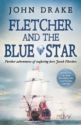 Fletcher et l'étoile bleue : Les nouvelles aventures du héros marin Jacob Fletcher - Fletcher and the Blue Star: Further adventures of seafaring hero Jacob Fletcher