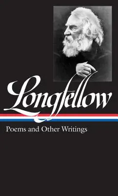 Henry Wadsworth Longfellow : Poèmes et autres écrits (Loa #118) - Henry Wadsworth Longfellow: Poems & Other Writings (Loa #118)