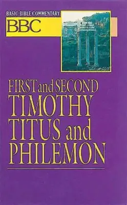 Commentaire biblique de base Premier et deuxième Timothée, Tite et Philémon - Basic Bible Commentary First and Second Timothy, Titus and Philemon