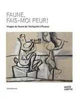 Faune effrayant ! - Images du faune, de l'Antiquité à Picasso - Frightening Faun! - Images of the Faun, from Antiquity to Picasso