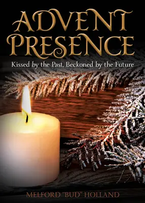 Présence de l'Avent : Le passé nous embrasse, l'avenir nous interpelle - Advent Presence: Kissed by the Past, Beckoned by the Future