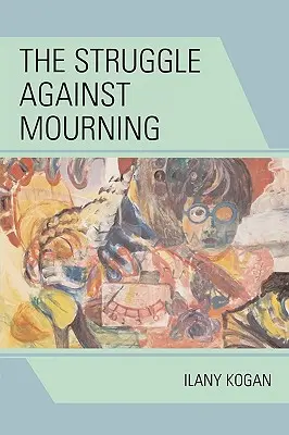 La lutte contre le deuil - The Struggle Against Mourning