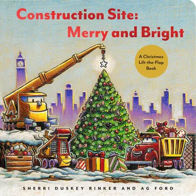 Chantier de construction : Joyeux et lumineux : Un livre de Noël à soulever et à rabattre - Construction Site: Merry and Bright: A Christmas Lift-The-Flap Book