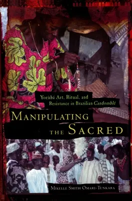 Manipuler le sacré : Art Yorb, rituel et résistance dans le candombl brésilien - Manipulating the Sacred: Yorb Art, Ritual, and Resistance in Brazilian Candombl