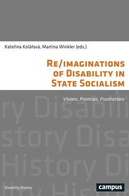 Re/Imaginations du handicap dans le socialisme d'État : Visions, promesses, frustrations - Re/Imaginations of Disability in State Socialism: Visions, Promises, Frustrations