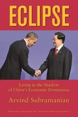 Eclipse : Vivre dans l'ombre de la domination économique de la Chine - Eclipse: Living in the Shadow of China's Economic Dominance