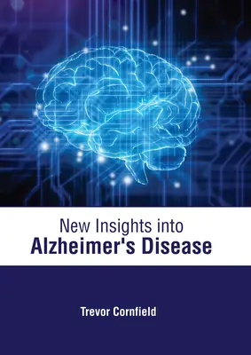 Nouvelles perspectives sur la maladie d'Alzheimer - New Insights Into Alzheimer's Disease
