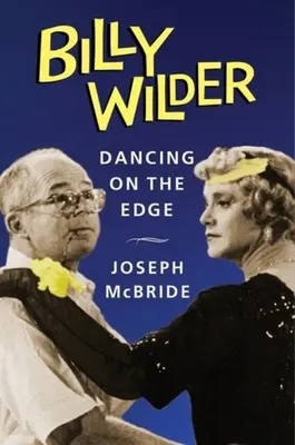 Billy Wilder : Danser sur le fil du rasoir - Billy Wilder: Dancing on the Edge