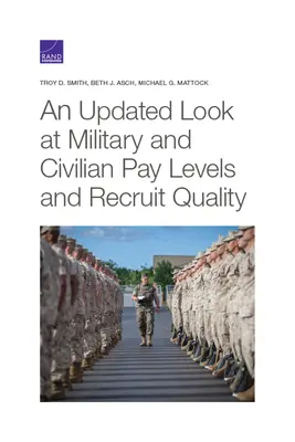 Un regard actualisé sur les niveaux de rémunération des militaires et des civils et sur la qualité des recrues - An Updated Look at Military and Civilian Pay Levels and Recruit Quality