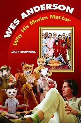 Wes Anderson : L'importance de ses films - Wes Anderson: Why His Movies Matter