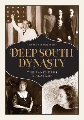 Dynastie du Sud profond : Les Bankheads de l'Alabama - Deep South Dynasty: The Bankheads of Alabama