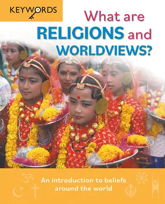 Qu'est-ce que les religions et les visions du monde ? Une introduction aux croyances du monde entier - What Are Religions and Worldviews?: An Introduction to Beliefs Around the World