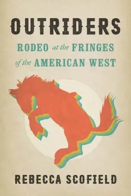Outriders : Le rodéo aux confins de l'Ouest américain - Outriders: Rodeo at the Fringes of the American West