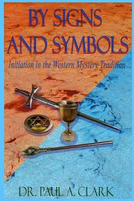 Par les signes et les symboles : L'initiation dans la tradition des mystères occidentaux - By Signs and Symbols: Initiation in the Western Mystery Tradition