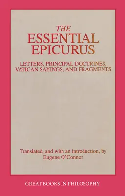 L'essentiel d'Épicure : Lettres, Doctrines principales, Dits du Vatican et Fragments - The Essential Epicurus: Letters, Principal Doctrines, Vatican Sayings, and Fragments