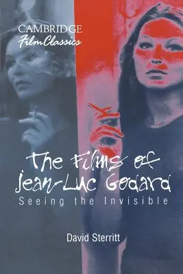 Les Films de Jean-Luc Godard Voir l'invisible - The Films of Jean-Luc Godard: Seeing the Invisible