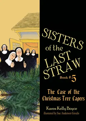 Les sœurs de la dernière paille : L'affaire du sapin de Noël - Sisters of the Last Straw: The Case of the Christmas Tree Capers