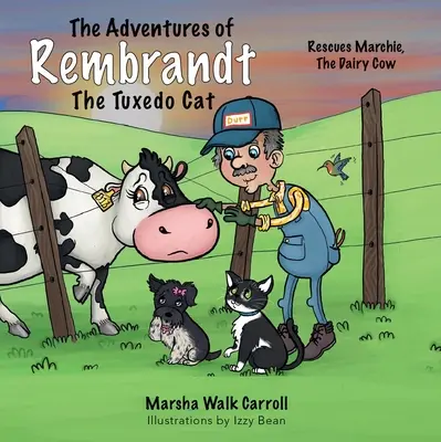 Les aventures de Rembrandt le chat de smoking : Le chat de Rembrandt : sauve Marchie, la vache laitière, d'une situation délicate - The Adventures of Rembrandt the Tuxedo Cat: Rescues Marchie, the Dairy Cow, Out of a Twisty Situation