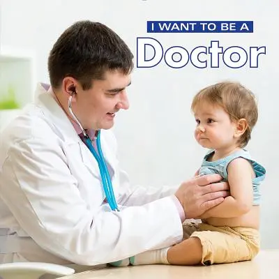 Je veux être médecin - I Want to Be a Doctor