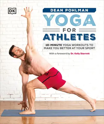 Yoga pour les athlètes : 10 minutes d'exercices de yoga pour vous améliorer dans votre sport - Yoga for Athletes: 10-Minute Yoga Workouts to Make You Better at Your Sport