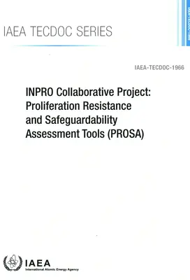 Projet de collaboration INPRO : Outils d'évaluation de la résistance à la prolifération et de la sécurisation (PROSA) - INPRO Collaborative Project: Proliferation Resistance and Safeguardability Assessment Tools (PROSA)