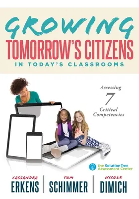 Former les citoyens de demain dans les salles de classe d'aujourd'hui : Assessing Seven Critical Competencies (Stratégies d'enseignement pour les compétences non techniques et les compétences du XXIe siècle) - Growing Tomorrow's Citizens in Today's Classrooms: Assessing Seven Critical Competencies (Teaching Strategies for Soft Skills and 21st-Century-Skills