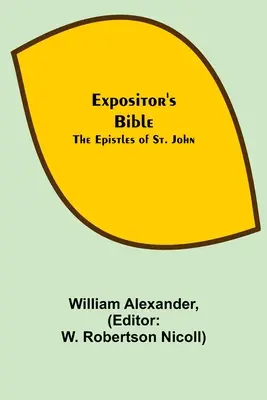 Bible de l'Exposant : Les épîtres de saint Jean - Expositor's Bible: The Epistles of St. John