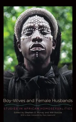 Boy-Wives et Female Husbands : Études sur les homosexualités africaines - Boy-Wives and Female Husbands: Studies in African Homosexualities