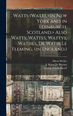 Watts (Watt), aussi Watts, Wattes, Wattys, Wathes, De Wath, Le Fleming, (en Angleterre.) - Watts (Watt), Also Watts, Wattes, Wattys, Wathes, De Wath, Le Fleming, (in England.)
