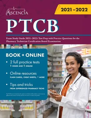 Le guide d'étude de l'examen PTCB 2021-2022 : préparation au test avec des questions pratiques pour l'examen du conseil de certification des techniciens en pharmacie. - PTCB Exam Study Guide 2021-2022: Test Prep with Practice Questions for the Pharmacy Technician Certification Board Examination