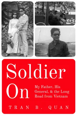 Soldat en marche : Mon père, son général et la longue route du Viêt Nam - Soldier on: My Father, His General, and the Long Road from Vietnam