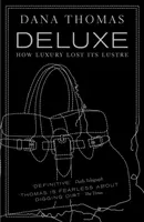 Deluxe - Comment le luxe a perdu son lustre - Deluxe - How Luxury Lost its Lustre