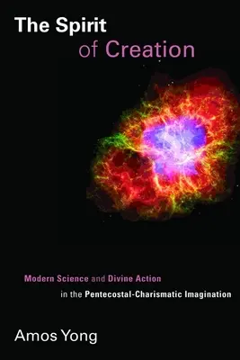 L'esprit de la création : La science moderne et l'action divine dans l'imaginaire pentecôtiste-charismatique - The Spirit of Creation: Modern Science and Divine Action in the Pentecostal-Charismatic Imagination