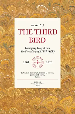 À la recherche du troisième oiseau : Essais exemplaires tirés des actes d'Estar(ser), 2001-2021 - In Search of the Third Bird: Exemplary Essays from the Proceedings of Estar(ser), 2001-2021