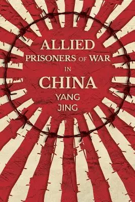 Prisonniers de guerre alliés en Chine - Allied Prisoners of War in China