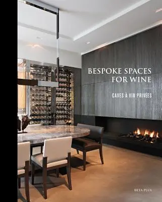 Espaces sur mesure pour le vin - Bespoke Spaces for Wine