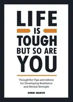 La vie est dure, mais vous l'êtes aussi - Conseils et astuces pour développer la résilience et la force mentale - Life is Tough, But So Are You - Thoughtful Tips and Advice for Developing Resilience and Mental Strength