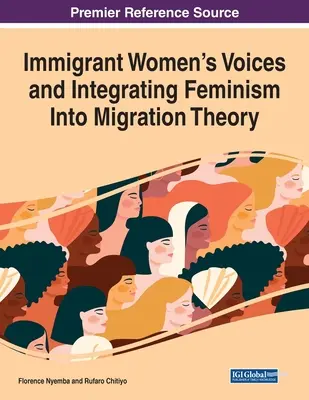 Les voix des femmes immigrées et l'intégration du féminisme dans la théorie de la migration - Immigrant Women's Voices and Integrating Feminism Into Migration Theory