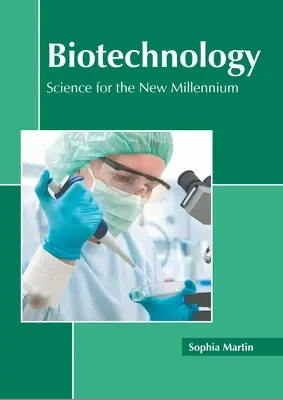 Biotechnologie : La science pour le nouveau millénaire - Biotechnology: Science for the New Millennium