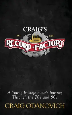 L'usine de disques de Craig : Le voyage d'un jeune entrepreneur dans les années 70 et 80 - Craig's Record Factory: A Young Entrepreneur's Journey Through the 70's and 80's