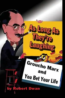 Tant qu'ils rient : Groucho Marx et Vous pariez votre vie - As Long As They're Laughing: Groucho Marx and You Bet Your Life