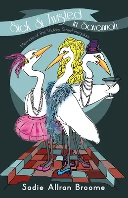 La maladie et les entorses à Savannah : Mémoires des Irréguliers de Victory Street - Sick & Twisted In Savannah: Memoirs Of The Victory Street Irregulars